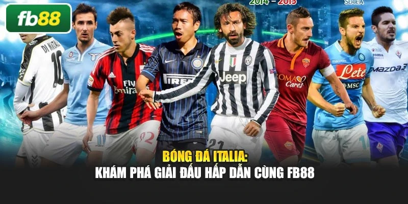 Bóng Đá Italia: Khám Phá Giải Đấu Hấp Dẫn Cùng FB88