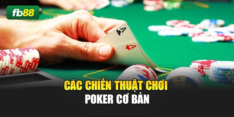 Các chiến thuật chơi Poker cơ bản