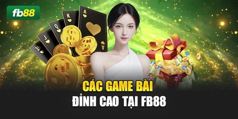 Các game bài đỉnh cao tại FB88