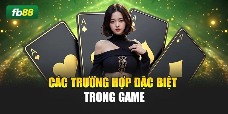 Các trường hợp đặc biệt trong game