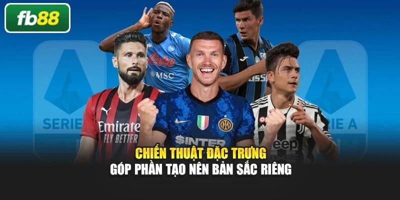 Chiến thuật đặc trưng góp phần tạo nên bản sắc riêng