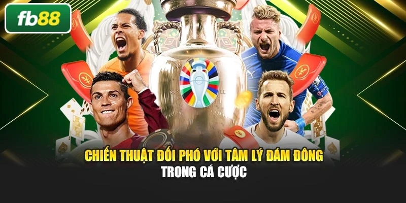 Chiến thuật đối phó với tâm lý đám đông trong cá cược