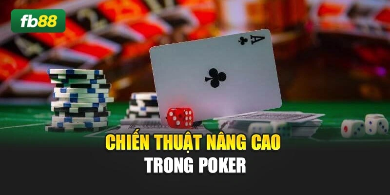 Chiến thuật nâng cao trong Poker
