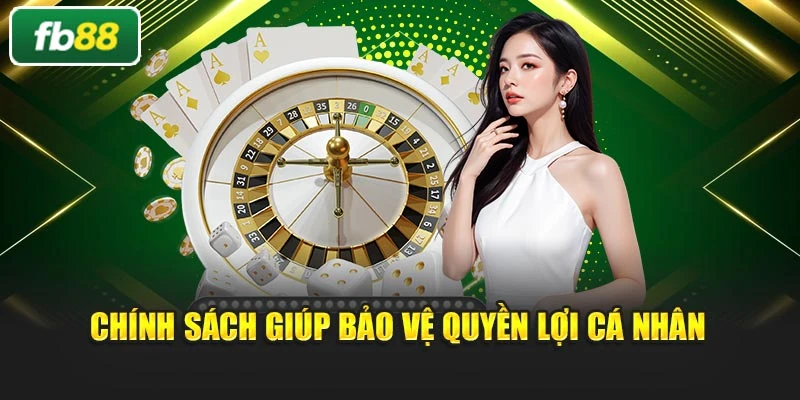 Chính sách giúp bảo vệ quyền lợi cá nhân
