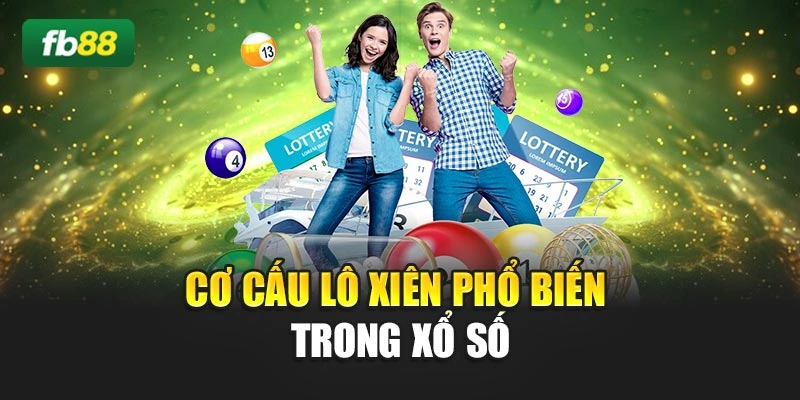 Cơ cấu lô xiên phổ biến trong xổ số
