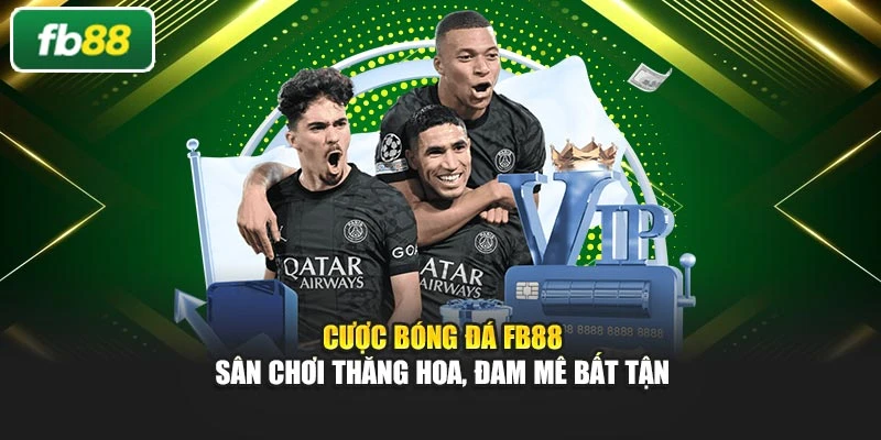 Cược Bóng Đá Fb88 – Sân Chơi Thăng Hoa, Đam Mê Bất Tận