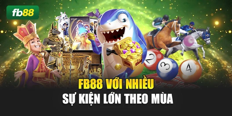 FB88 với nhiều sự kiện lớn theo mùa