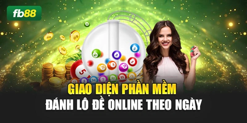 Giao diện phần mềm đánh lô đề online theo ngày