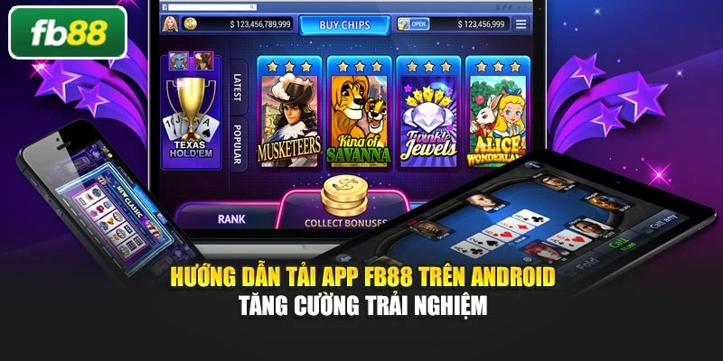 Hướng dẫn tải app Fb88 trên Android tăng cường trải nghiệm