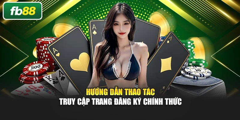 Hướng dẫn thao tác truy cập trang đăng ký chính thức