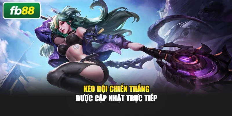 Kèo đội chiến thắng được cập nhật trực tiếp