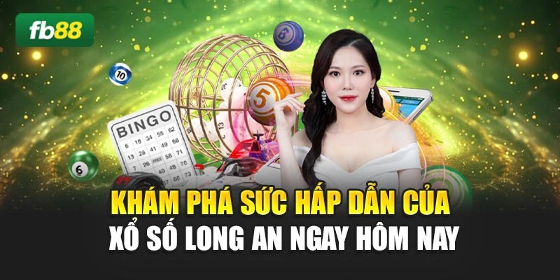 Khám Phá Sức Hấp Dẫn Của Xổ Số Long An Ngay Hôm Nay