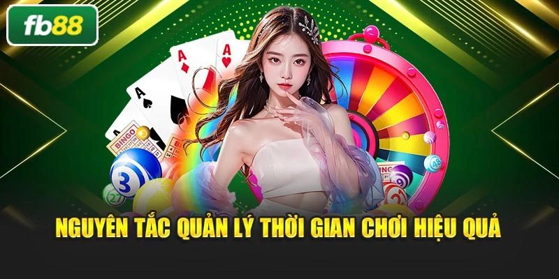 Nguyên tắc quản lý thời gian chơi hiệu quả