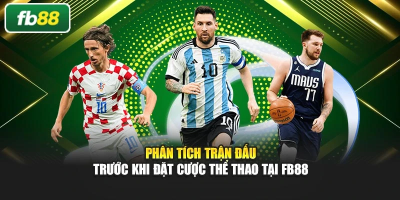 Phân tích trận đấu trước khi đặt cược thể thao tại Fb88