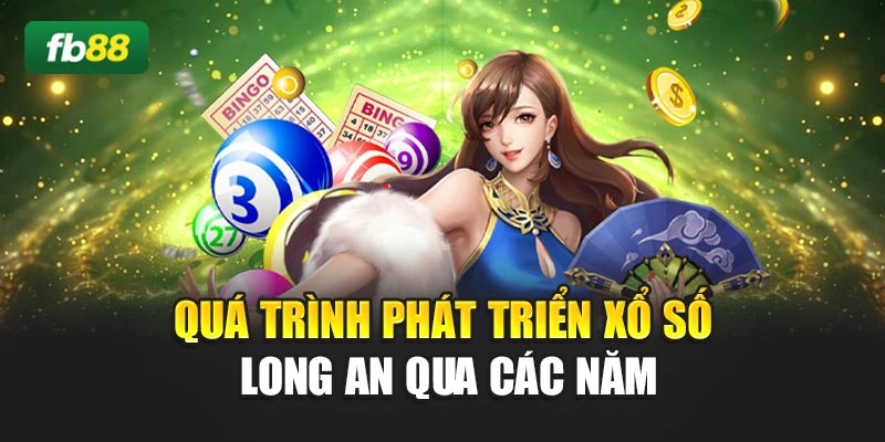 Quá trình phát triển xổ số Long An qua các năm