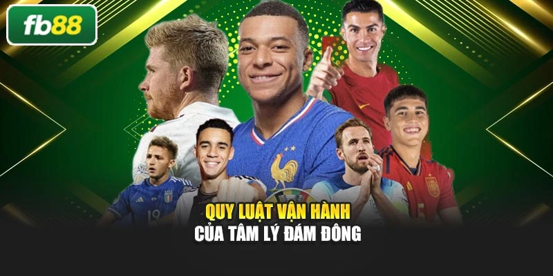 Quy luật vận hành của tâm lý đám đông