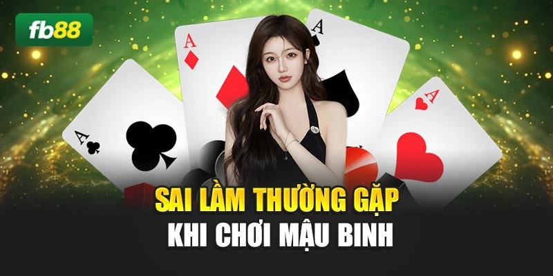 Sai lầm thường gặp khi chơi mậu binh