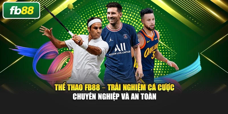 Thể Thao Fb88 – Trải Nghiệm Cá Cược Chuyên Nghiệp Và An Toàn