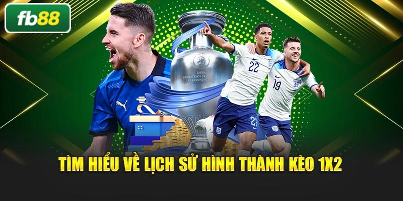Tìm hiểu về lịch sử hình thành kèo 1x2
