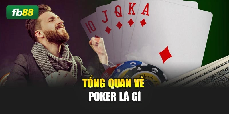 Tổng quan về Poker là gì