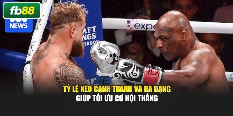 Tỷ lệ kèo cạnh tranh và đa dạng giúp tối ưu cơ hội thắng
