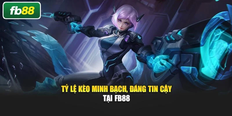 Tỷ lệ kèo minh bạch, đáng tin cậy tại Fb88