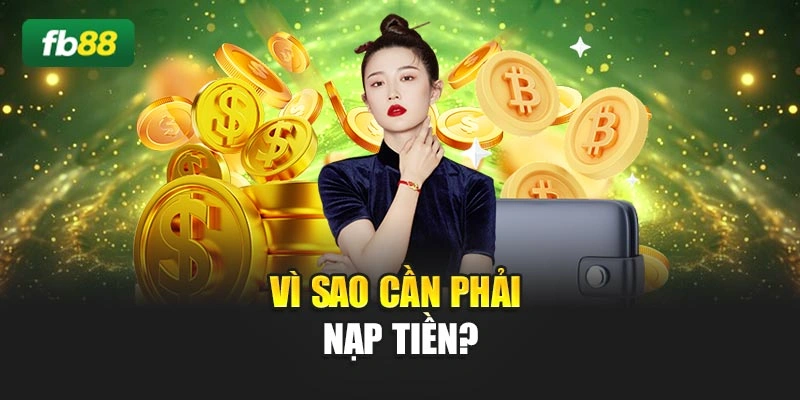 Vì sao cần phải nạp tiền