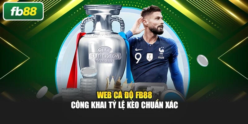 Web cá độ Fb88 công khai tỷ lệ kèo chuẩn xác
