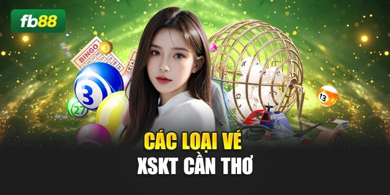 Các loại vé XSKT Cần Thơ