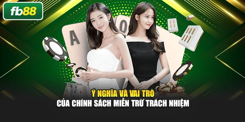 Ý nghĩa và vai trò của chính sách miễn trừ trách nhiệm